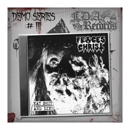 Feaces Christ "Eat shit and die!" CD