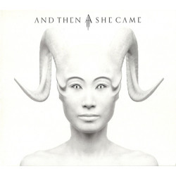 And Then She Came "And then she came" CD Digipack