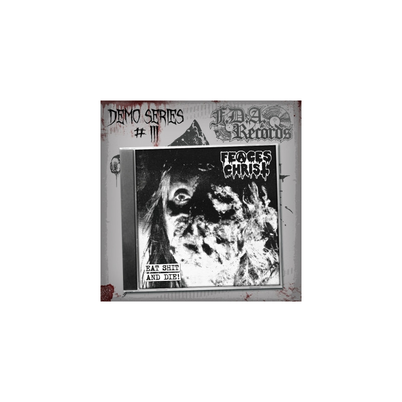 Feaces Christ "Eat shit and die!" CD