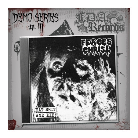 Feaces Christ "Eat shit and die!" CD